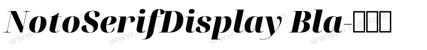 NotoSerifDisplay Bla字体转换 NotoSerifDisplay Bla字体转换